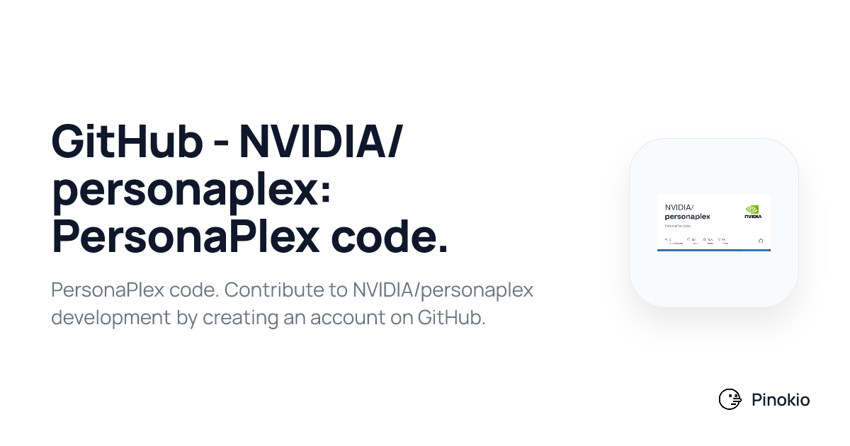 GitHub - NVIDIA/personaplex: PersonaPlex code. checkpoints · Pinokio