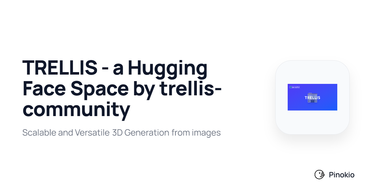 TRELLIS - a Hugging Face Space by trellis-community checkpoints · Pinokio